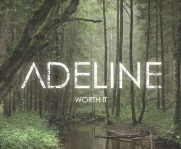 Worth It, Adeline’s New Single about Touching Lovestory