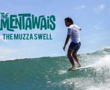 The Mentawais The Muzza Swell Music Video