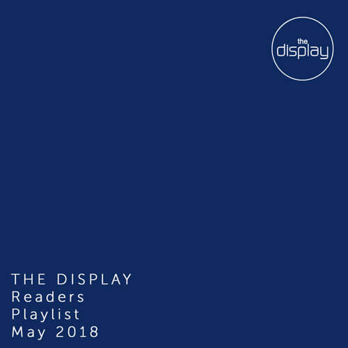 The Display Readers Playlist May 