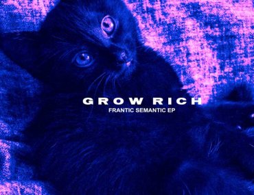 Grow Rich "Frantic Semantic" EP Review