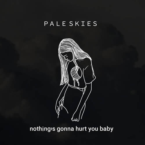 Pale Skies Nothing's Gonna Hurt You Baby Cover Single