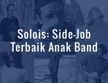 Solois: Side-Job Terbaik Anak Band